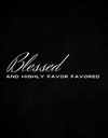 Blessed and Highly Favored T-Shirt - Black 