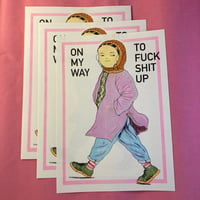 Image 1 of On My Way To Fuck Shit Up - A4 Risograph Poster