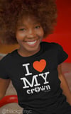 I LOVE MY CROWN T-shirt