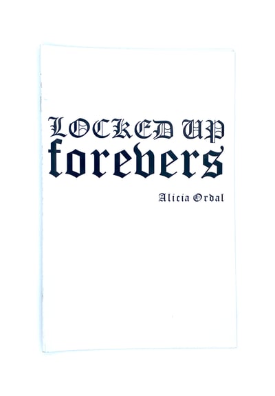 Image of Locked Up Forevers - Alicia Ordal - Drippy Bone Books