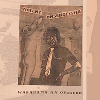 VIOLENT ONSEN GEISHA "Wagamama Na Ofukuro" LP