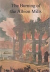 The Burning of the Albion Mills
