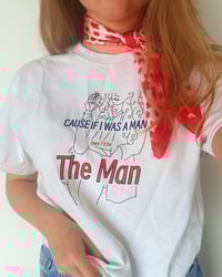 Image 3 of I`d be the man shirt