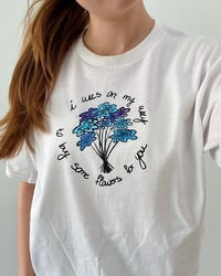 Image 1 of On my way to buy some flower for you shirt