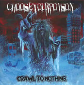 Image of Choose Your Poison-Crawl To Nothing LP