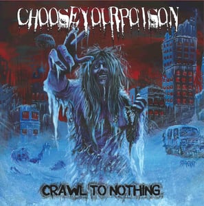 Image of Choose Your Poison-Crawl To Nothing LP