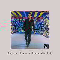 Only with you - Steve Mitchell (Digital Download)