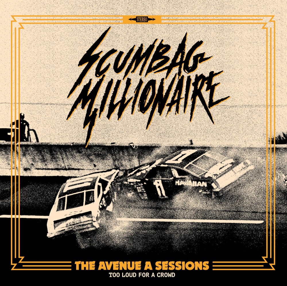 Scumbag Millionaire - The Avenue A Sessions