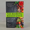 Nourishing Resistance: Stories of Food, Protest and Mutual Aid 