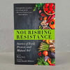 Nourishing Resistance: Stories of Food, Protest and Mutual Aid