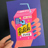Bitch Juice A5 Print