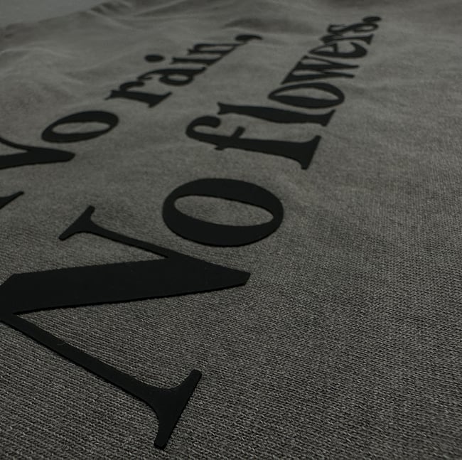 NO RAIN, NO FLOWERS. 