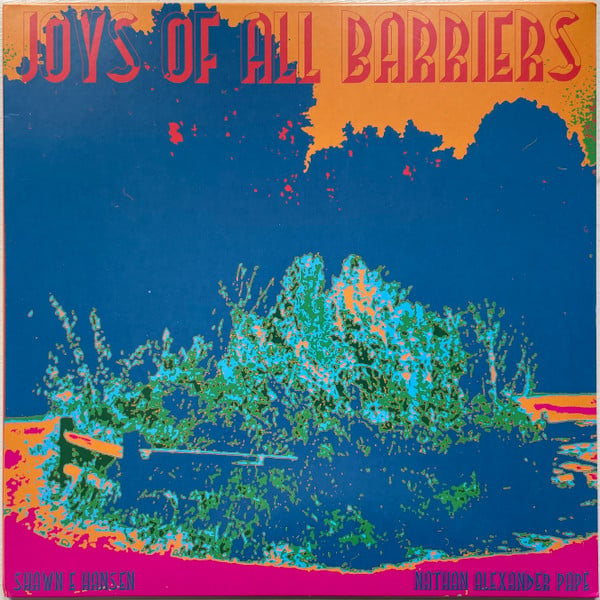 SHAWN E HANSEN & NATHAN ALEXANDER PAPE 'Joys Of All Barriers' LP