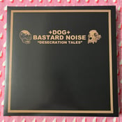 Image of Bastard Noise / +DOG+ = Desecration Tales LP