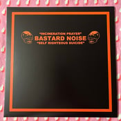 Image of Bastard Noise - Incineration Prayer b/w Self Righteous Suicide LP