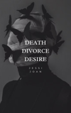 Death, Divorce, Desire