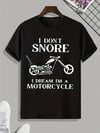 Biker T-Shirt Graphic Tee - I Don't Snore, I dream I'm a Motorcycle