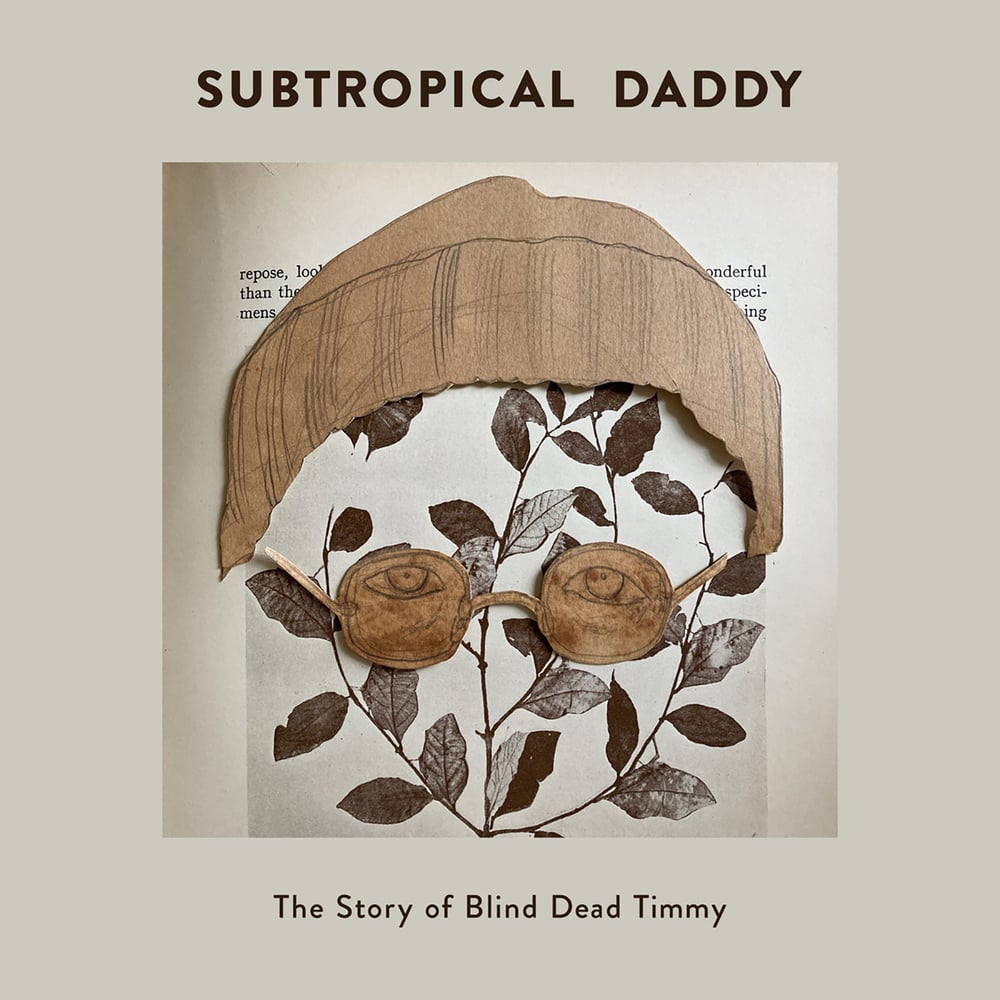 "Subtropical Daddy: The Story of Blind Dead Timmy" CD by Blind Dead Timmy