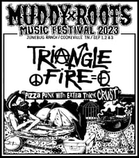 Triangle Fire @ Muddy Roots Announcement Shirt (EVERY Order Will Include Extra Goodies & A Note!!!)