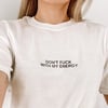 Unisex Don’t Fuck With My Energy Tee 