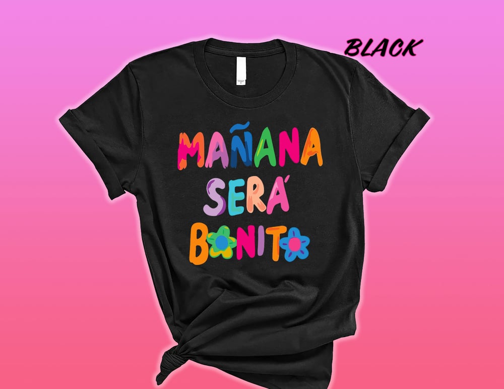 Image of MAÑANA SERA BONITO T-SHIRT (TEXT ONLY)  <br><small>WAS</small> <s>$27</s></br></b>