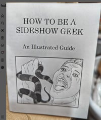 "How To Be A Sideshow Geek" a new zine from Outside Talker Press and Shocked and Amazed Imprints