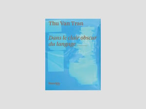 Thu Van Tran - Dans le clair obscur du langage