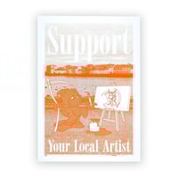 Image 4 of SUPPORT YOUR LOCAL ARTIST PRINT