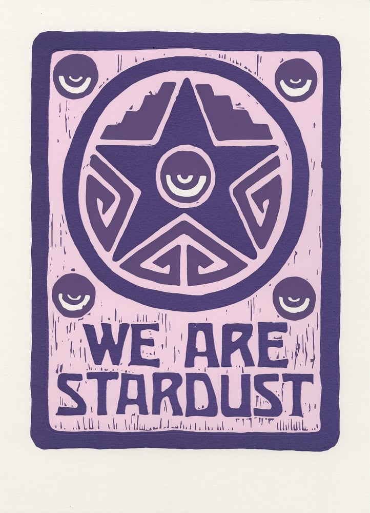 Image of We Are Stardust (Screen Print, 2023)