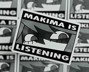 4 Inch MAKIMA IS LISTENING Sticker!