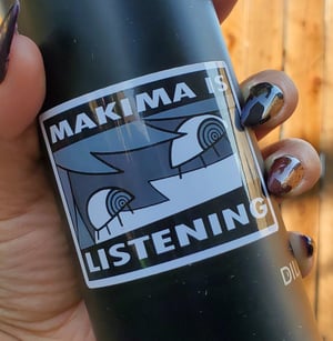 4 Inch MAKIMA IS LISTENING Sticker!