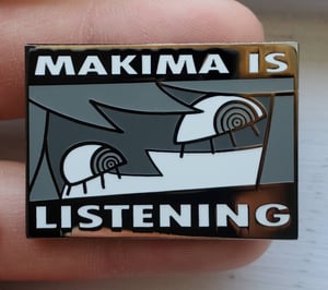 1.5" "MAKIMA is LISTENING" Enamel pin