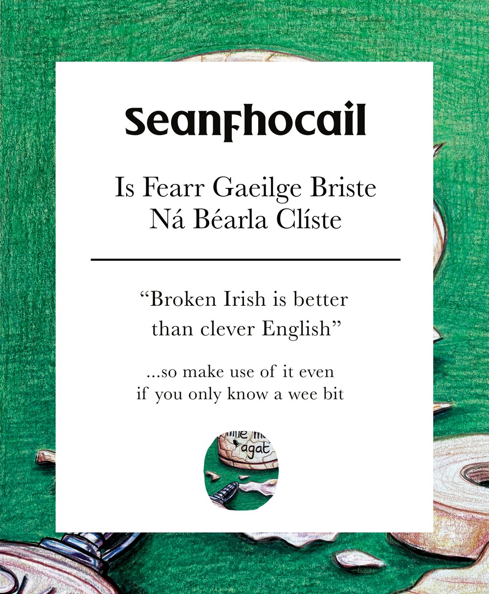 Is fearr Gaeilge bhriste, ná Béarla cliste - A4 Print