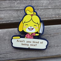 Tired of Being Nice Acrylic Pin