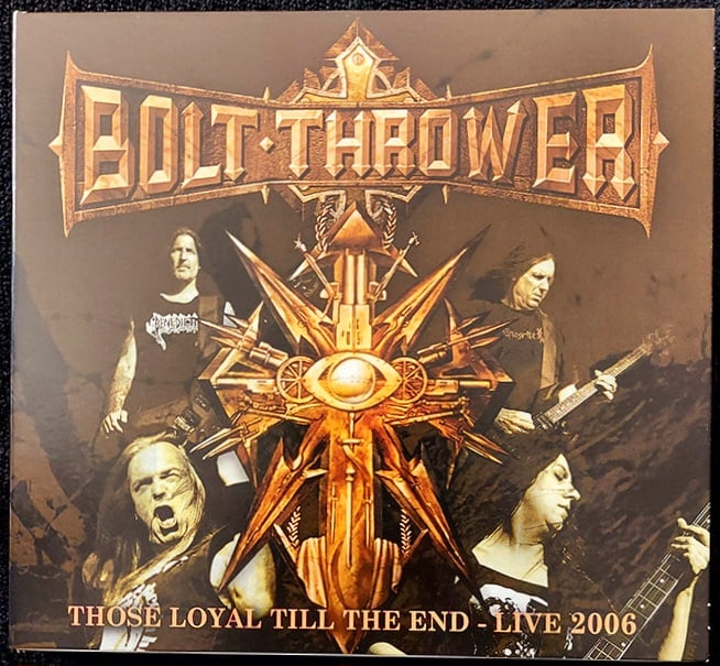 BOLT THROWER - THOSE LOYAL TILL THE END - LIVE 2006