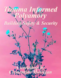 Trauma Informed Polyamory (Workshop)