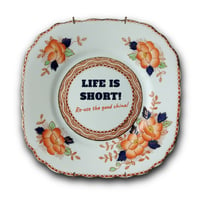 Image 1 of LIFE IS SHORT! Use/Re-use the good china (Ref. 554a)