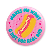 Hot Dog Real Bad Button/ Magnet
