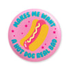 Hot Dog Real Bad Bottle Opener/ Button/ Magnet