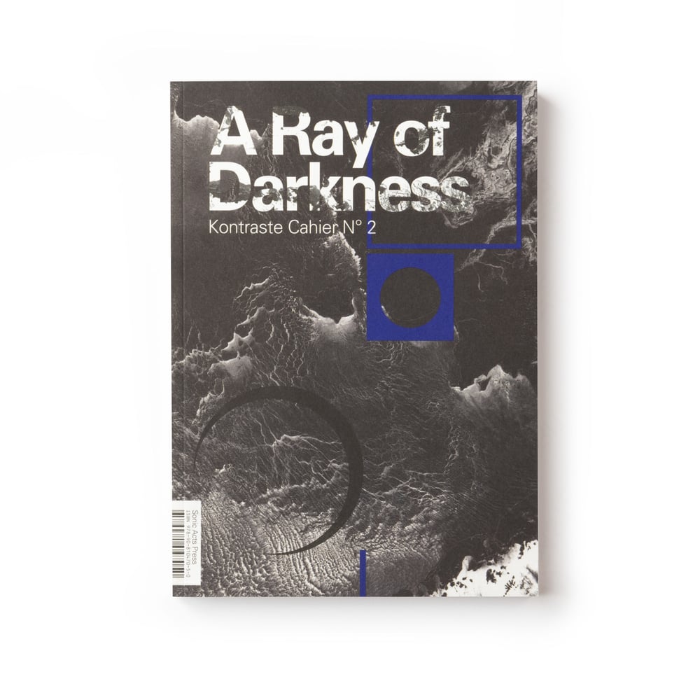 Image of A Ray of Darkness, Kontraste Cahier #2 (Sonic Acts Press)