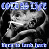 COLD AS LIFE 'Born To Land Hard' Deluxe CD