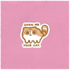 SHOW ME YOUR CAT Sticker