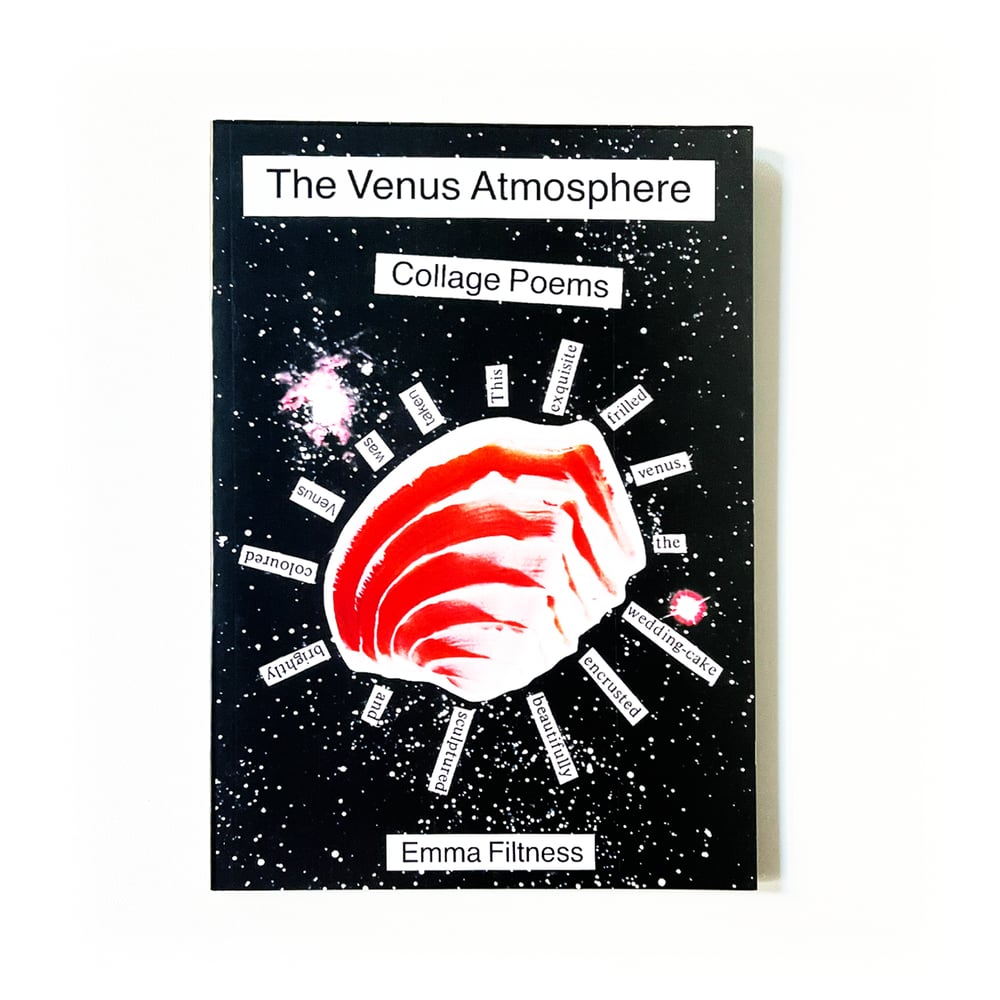 THE VENUS ATMOSPHERE: COLLAGE POEMS by Emma Filtness 