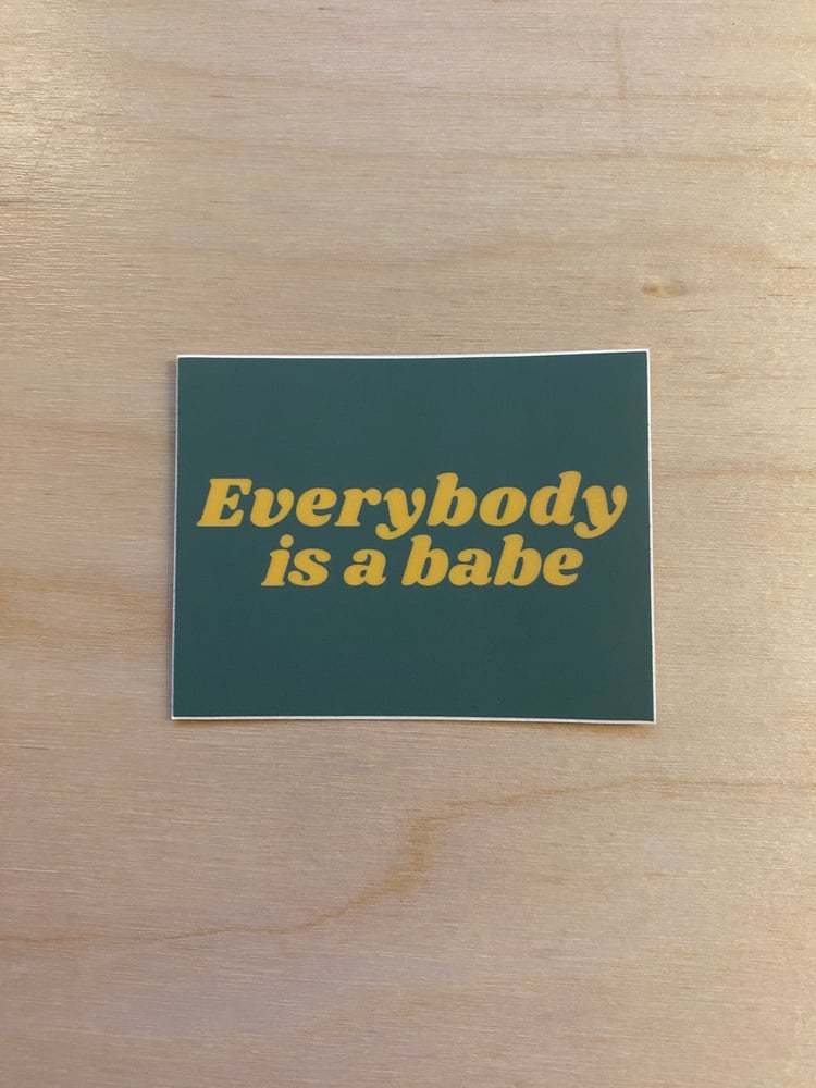 Image of Everybody is a Babe Sticker (Green)