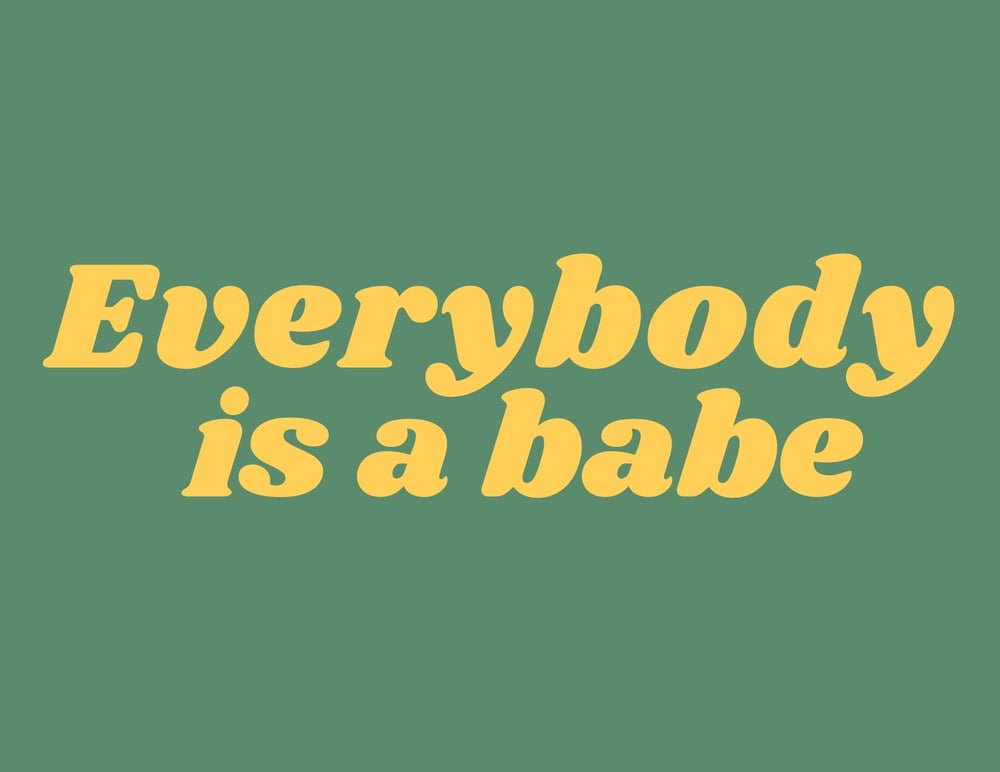 Image of Everybody is a Babe Sticker (Green)