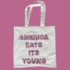AMERICA EATS ITS YOUNG TOTE
