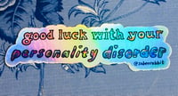Good Luck With Your Personality Disorder Sticker