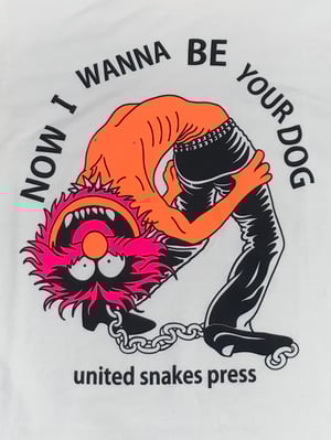 Image of I WANNA BE YOUR DOG Tee