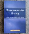 Electroconvulsive Therapy: A Guide for Professionals and Their Patients, by Max Fink