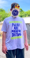 POLICE ARE MASSIVE SHITBAG T-SHIRT 